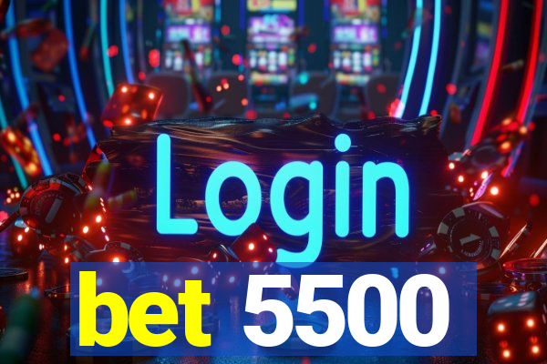 bet 5500